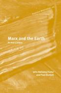 Marx and the Earth: An Anti-Critique di John Bellamy Foster, Paul Burkett edito da BRILL ACADEMIC PUB