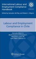 Labour And Employment Compliance In Chile di Gerardo Otero a, Maria Dolores Echeverria F, Macarena Lopez M edito da Kluwer Law International