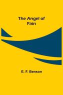 The Angel of Pain di E. F. Benson edito da Alpha Editions