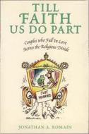 Till Faith Us Do Part di Jonathan A. Romain edito da Harpercollins Publishers
