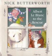 Albert Le Blanc To The Rescue di Nick Butterworth edito da Harpercollins Publishers