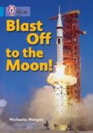 Blast Off to the Moon di Michaela Morgan edito da HarperCollins Publishers