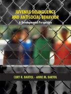 Juvenile Delinquency And Antisocial Behavior di Curt R. Bartol, Anne M. Bartol edito da Pearson Education (us)