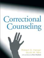 Correctional Counseling di Robert D. Hanser, Scott M. Mire, Alton Braddock edito da Pearson Education (US)