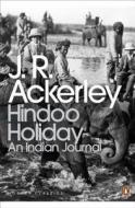 Hindoo Holiday di J. R. Ackerley edito da Penguin Books Ltd