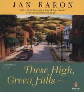 These High, Green Hills di Jan Karon edito da Penguin Audiobooks