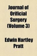 Journal Of Orificial Surgery (volume 3) di Edwin Hartley Pratt edito da General Books Llc