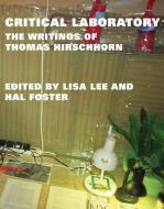Critical Laboratory di Thomas Hirschhorn edito da MIT Press Ltd