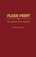 Flash Point di Michael D. Kelleher edito da Praeger Publishers