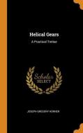 Helical Gears di Joseph Gregory Horner edito da Franklin Classics Trade Press