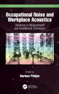 Occupational Noise And Workplace Acoustics edito da Taylor & Francis Ltd