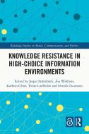 Knowledge Resistance In High-Choice Information Environments di Jesper Stroemback, Asa Wikforss, Kathrin Gluer, Torun Lindholm, Henrik Oscarsson edito da Taylor & Francis Ltd
