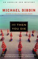 And Then You Die di Michael Dibdin edito da VINTAGE