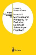 Invariant Manifolds and Fibrations for Perturbed Nonlinear Schrödinger Equations di Charles Li, Stephen Wiggins edito da Springer New York