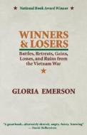 Winners and Losers: Battles, Retreats, Gains, Losses, and Ruins from the Vietnam War di Gloria Emerson edito da W W NORTON & CO