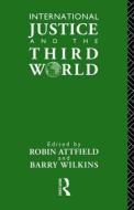 International Justice and the Third World di Robin Attfield edito da Routledge