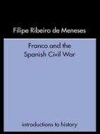 Franco And The Spanish Civil War di Filipe Ribeiro de Mensese edito da Taylor & Francis Ltd