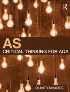 AS Critical Thinking for AQA di Oliver (Godalming College McAdoo edito da Taylor & Francis Ltd