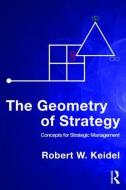 The Geometry of Strategy di Robert W. (Drexel University Keidel edito da Taylor & Francis Ltd