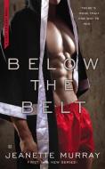 Below the Belt di Jeanette Murray edito da BERKLEY MASS MARKET