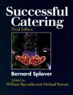 Successful Catering 3e di Splaver, Reynolds, Roman edito da John Wiley & Sons