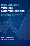 Order Statistics in Wireless Communications di Hong-Chuan Yang, Mohamed-Slim Alouini edito da Cambridge University Press
