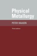 Physical Metallurgy di Paul Haasen, Peter Haasen, B. L. Mordike edito da Cambridge University Press