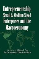 Entrepreneurship, Small and Medium-Sized Enterprises and the Macroeconomy edito da Cambridge University Press