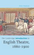 The Cambridge Introduction to English Theatre, 1660-1900 di Peter Thomson edito da Cambridge University Press