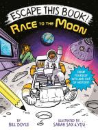 Escape This Book! Race to the Moon di Bill Doyle edito da RANDOM HOUSE