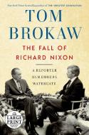 The Fall of Richard Nixon: A Reporter Remembers Watergate di Tom Brokaw edito da RANDOM HOUSE LARGE PRINT