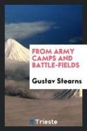 From Army Camps and Battlefields di Gustav Stearns edito da LIGHTNING SOURCE INC