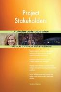 Project Stakeholders A Complete Guide - 2020 Edition di Gerardus Blokdyk edito da 5starcooks