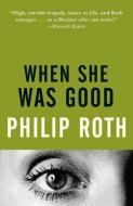 When She Was Good di Philip Roth edito da Knopf Doubleday Publishing Group