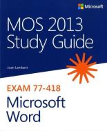 Mos 2013 Study Guide For Microsoft Word di Joan Lambert edito da Microsoft Press,u.s.