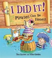 Pirates to the Rescue: I Did It!: Pirates Can Be Honest di Tom Easton edito da Hachette Children's Group
