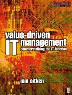 Value-Driven IT Management di Iain Aitken edito da Taylor & Francis Ltd
