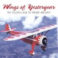 Wings Of Yesteryear di Geza Szurovy edito da Motorbooks International