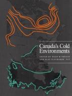 Canada's Cold Environments di Hugh M. French, Olav Slaymaker edito da McGill-Queen's University Press
