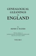 Genealogical Gleanings in England. Abstracts of Wills Relating to Early American Families, with Genealogical Notes and P di Henry F. Waters edito da Clearfield