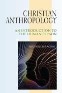Christian Anthropology di Michele Saracino edito da Paulist Press International,U.S.