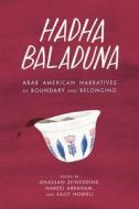 Hadha Baladuna: Arab American Narratives of Boundary and Belonging edito da WAYNE ST UNIV PR