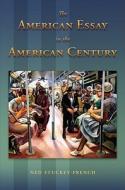 The American Essay in the American Century di Ned Stuckey-French edito da University of Missouri Press
