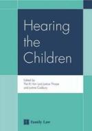 Hearing the Children: The Collected Papers of the 2003 Dartington Hall Conference di Rt Hon Lord Justice Thorpe, Justine Cadbury edito da JORDAN PUB