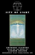 City of Light di Anthony Clarvoe edito da Broadway Play Publishing Inc