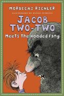 Jacob Two-Two Meets the Hooded Fang di Mordecai Richler edito da TUNDRA BOOKS INC