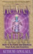 The Human Aura: How to Achive and Energize Your Aura and Chakras di Kuthumi edito da Summit University Press