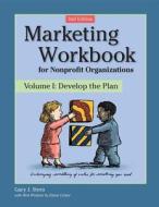 Marketing Workbook for Nonprofit Organizations: Vol 1: Develop the Plan di Gary J. Stern edito da FIELDSTONE ALLIANCE