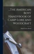...The American Boys' Handybook of Camp-Lore and Woodcraft di Daniel Carter Beard edito da LEGARE STREET PR