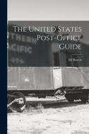 The United States Post-Office Guide di Eli Bowen edito da LEGARE STREET PR